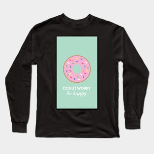 Donut Worry be Happy Long Sleeve T-Shirt